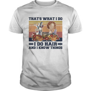 Thats What I Do I Do Hair And I Know Things Girl Retro Shirt